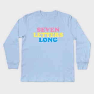 SEVEN LETTERS LONG Kids Long Sleeve T-Shirt